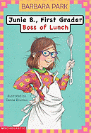 Junie B. First Grader: Boss of Lunch