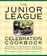 Junior League Celebration Cookbook - Association of Junior Leagues International Inc