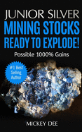 Junior Silver Mining Stocks Ready To Explode!: Possible 1000% Gains