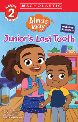 Junior's Lost Tooth (Alma's Way: Scholastic Reader, Level 2) - Reyes, Gabrielle, Ms.