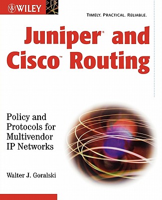 Juniper and Cisco Routing - Goralski, Walter J