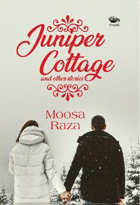 Juniper Cottage and Other Stories - Raza, Moosa