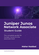 Juniper Junos Network Associate - Student Guide: The complete guide for Juniper Junos on the associate level