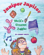 Juniper Jupiter: World's Greatest Juggler