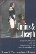 Junius and Joseph: Presidential Politics and the Assassination of the First Mormon Prophet