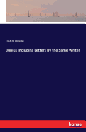 Junius Including Letters by the Same Writer