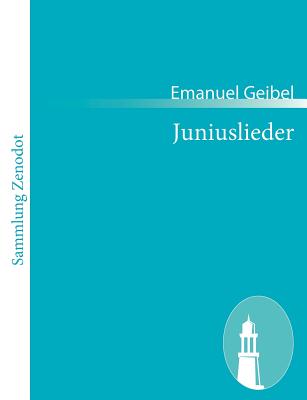 Juniuslieder - Geibel, Emanuel