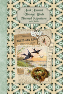 Junk Journal Vintage Birds Themed Signature 2nd Edition: Full color 6 x 9 slim Paperback with extra ephemera / embellishments to cut out and paste in - no sewing needed!