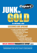 Junk to Gold, de Chatarra a Oro: del Salvamento a la Subasta de Automotores En Linea Mas Grande del Mundo Vendiendo Un Auto Cada 5 Segundos