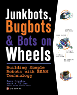 Junkbots, Bugbots, and Bots on Wheels: Building Simple Robots with Beam Technology