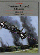 Junkers Aircraft and Engines 1913-1945 - Kay, Antony L