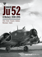 Junkers Ju 52: A History: 1933-1945