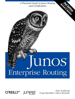 Junos Enterprise Routing: A Practical Guide to Junos Routing and Certification - Southwick, Peter, and Marschke, Doug, and Reynolds, Harry