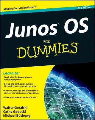 JUNOS OS For Dummies - Goralski, Walter J., and Gadecki, Cathy, and Bushong, Michael