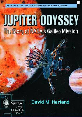 Jupiter Odyssey: The Story of Nasa's Galileo Mission - Harland, David M