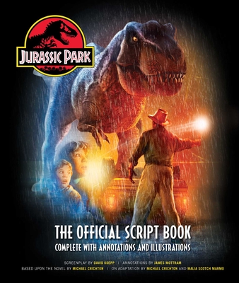 Jurassic Park: The Official Script Book: Complete with Annotations and Illustrations - Mottram, James