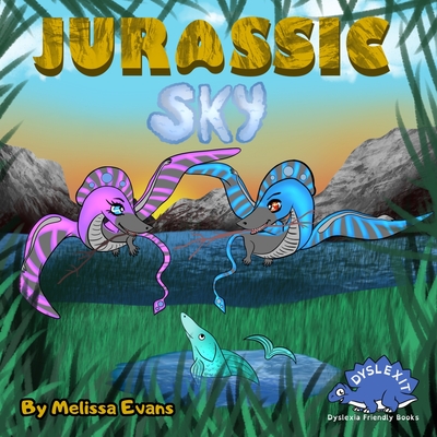 Jurassic Sky: Dyslexia Friendly Book for Kids Tools for Dyslexic Children - Evans, Melissa