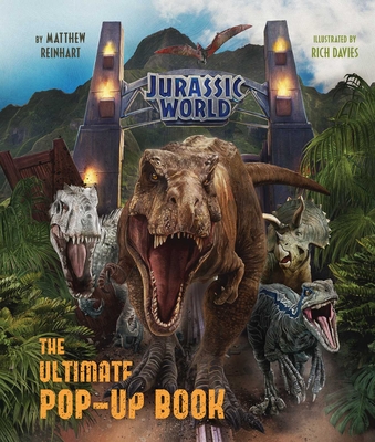 Jurassic World: The Ultimate Pop-Up Book - Reinhart, Matthew, and Davies, Rich, and Sumerak, Marc (Text by)