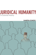 Juridical Humanity: A Colonial History