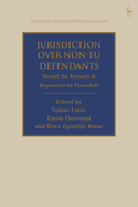 Jurisdiction Over Non-Eu Defendants: Should the Brussels Ia Regulation Be Extended?