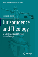 Jurisprudence and Theology: In Late Ancient and Medieval Jewish Thought