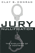 Jury Nullification: The Evolution of a Doctrine