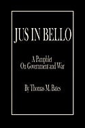Jus in Bello: A Pamphlet On Government and War