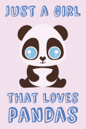Just a Girl That Loves Pandas: Panda Loving Girl Gift Notebook College-Ruled 120-Page Blank Lined Journal 6 X 9 in (15.2 X 22.9 CM)