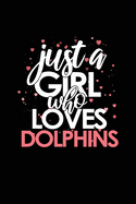 Just a Girl Who Loves Dolphins: Lined Blank Notebook/Journal for School / Work / Journaling