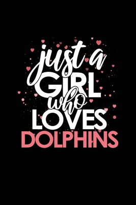 Just a Girl Who Loves Dolphins: Lined Blank Notebook/Journal for School / Work / Journaling - Publishing, Viby Gifts