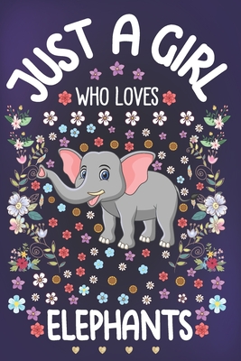 Just A Girl Who Loves Elephants: Ruled Notebook Journal Planner - Diary Size 6 x 9 - Office Equipment Paper - Calligraphy and Hand Lettering Journaling Gift idea for Girls - Tribe, Just a Girl