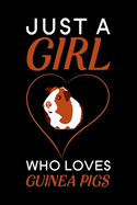 Just A Girl Who Loves Guinea Pigs: Blank Lined Journal Notebook, 6" x 9", guinea pig journal, guinea pig notebook, Ruled, Writing Book, Notebook for guinea pig lovers, Guinea Pig Appreciation Day Gifts