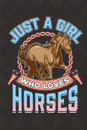 Just a Girl Who Loves Horses: Journal for School Teachers Students Offices - Dot Grid, 100 Pages (6" X 9")