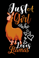 Just A Girl Who Loves Llamas Funny Gift Journal: Blank line notebook for girl who loves llamas cute gifts for llama lovers. Cool gift for llamas lovers diary, journal, notebook. Funny llama accessories for women, girls & kids.