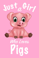 Just A Girl Who Loves Pigs: Journal for girls, funny gift for girls