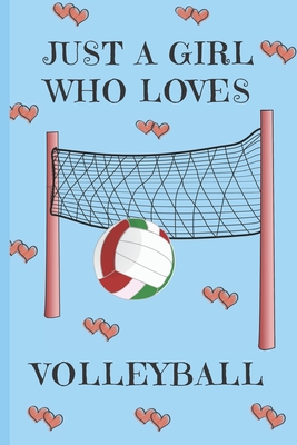 Just A Girl Who Loves Volleyball: Volleyball Gifts: Cute Novelty Notebook Gift: Lined Paper Paperback Journal - Publishings, Creabooks, and Notebooks, Made4her