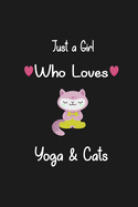 Just a Girl Who Loves Yoga & Cats: Notebook, Journal lined notebook 6x9 - 120 pages, Gift for Yoga lovers girls, Cats Lovers, organizer, diary