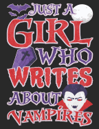 Just a Girl Who Writes about Vampires: Creative's Composition Notebook for Journaling