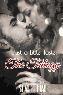 Just a Little Taste: The Trilogy