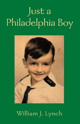 Just a Philadelphia Boy - Lynch, William J