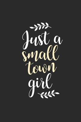 Just A Small Town Girl - Miller, Jd