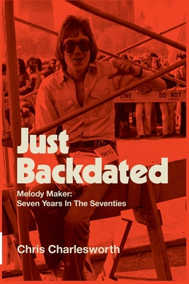 Just Backdated - Melody Maker: Seven Years In The Seventies - Charlesworth, Chris