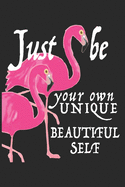 Just Be Your Own Unique Beautiful Self: Pink Flamingo Notebook/Journal for Animal Lovers to Writing (6x9 Inch.) College Ruled Lined Paper 120 Blank Pages Flamingo Gift Idea For Flamingo Lovers, Cute Flamingo Gift Idea