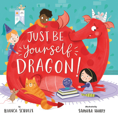 Just Be Yourself, Dragon (Clever Storytime) - Schulze, Bianca