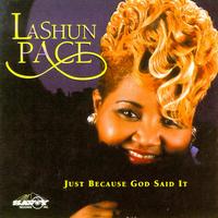 Just Because God Said It - LaShun Pace