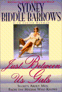 Just Between Us Girls: Call Girl Secrets from the Madam Who Knowns - Barrows, Sydney Biddle, and Newman, Judith