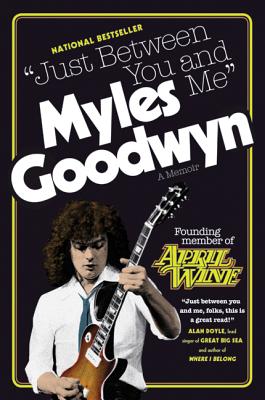 Just Between You and Me: A Memoir - Goodwyn, Myles