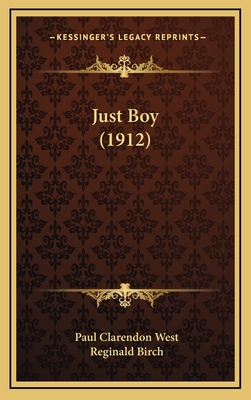 Just Boy (1912) - West, Paul Clarendon, and Birch, Reginald (Illustrator)