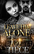 Just Can't Leave Him Alone 2: A Hood Romance