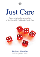 Just Care: Restorative Justice Approaches to Working with Children in Public Care